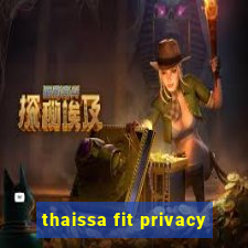 thaissa fit privacy